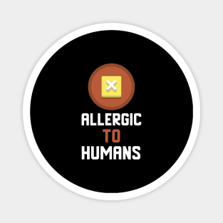 Allergic To Humans Magnet